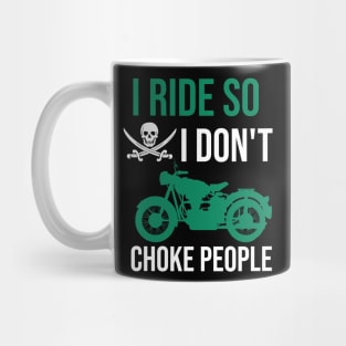 i ride so I don't choke people Mug